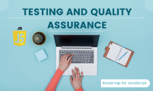 testing and quality assurance